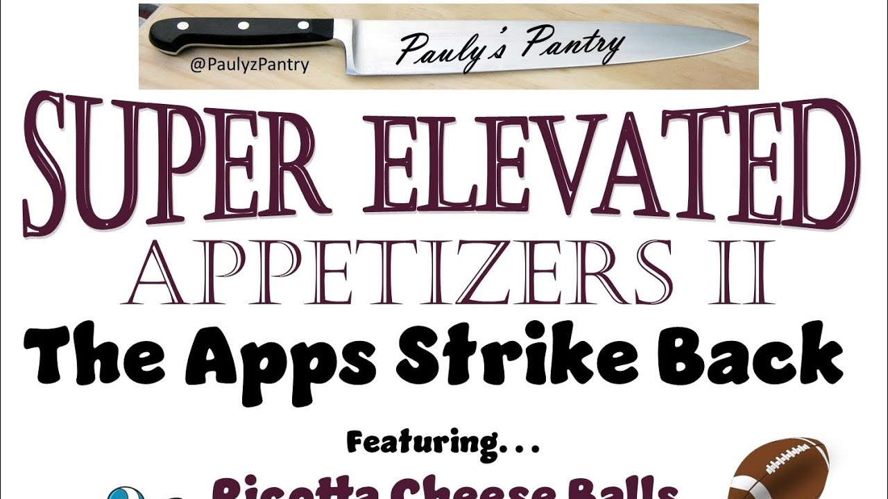 Super Elevated Appetizers 2; The Apps Strike Back