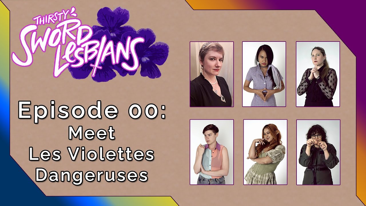 Thirsty Sword Lesbians | Ep 0 | Meet Les Violettes Dangereuses | Actual Play TTRPG