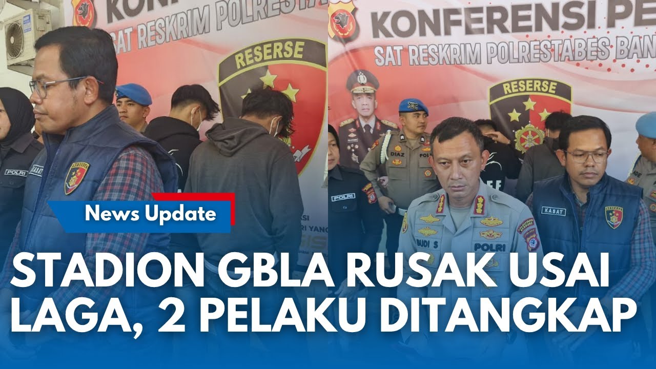TINDAK TEGAS ! Polrestabes Bandung Tangkap Dua Pelaku Perusakan di Stadion GBLA, Ungkap Peran Pelaku