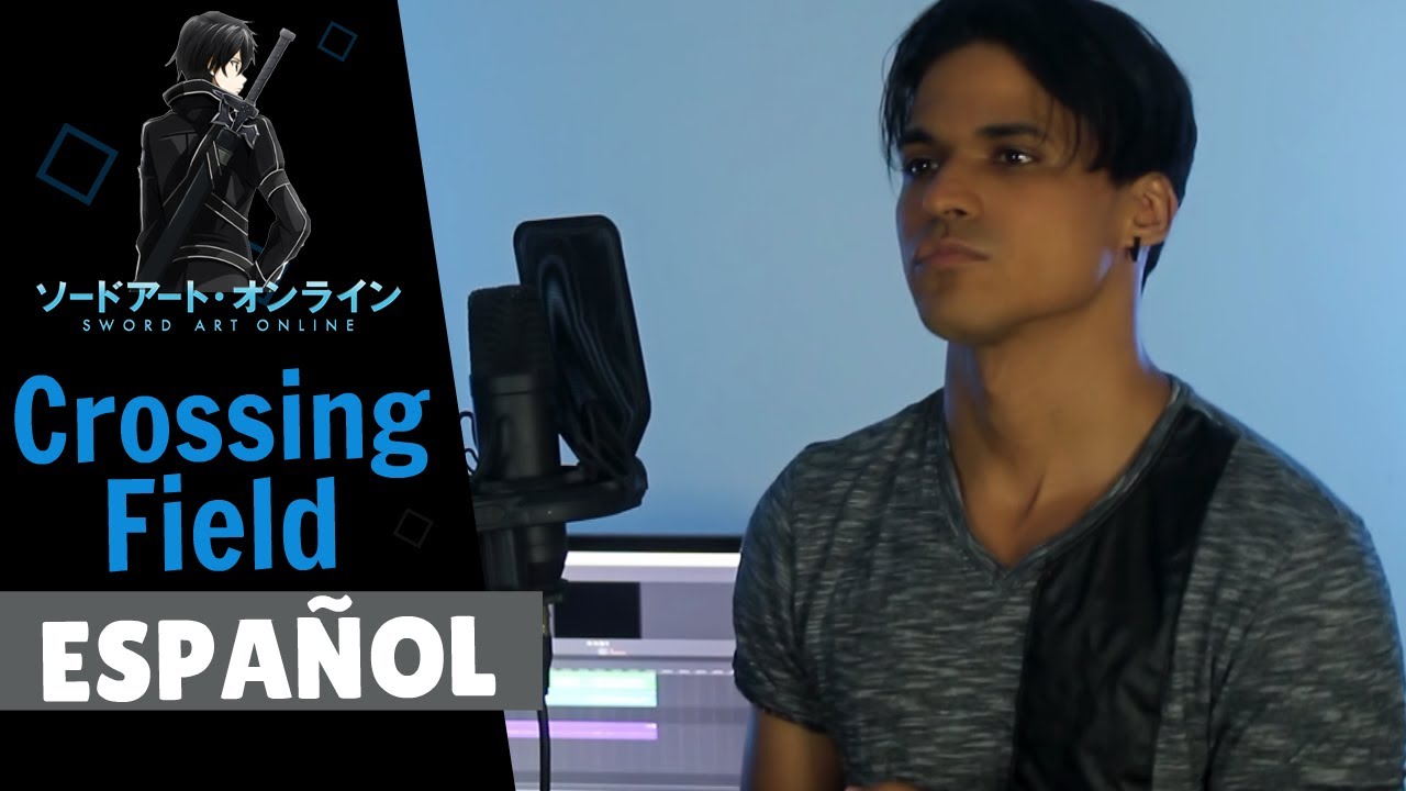 Sword Art Online - CROSSING FIELD (Cover Español) | Omar Cabán