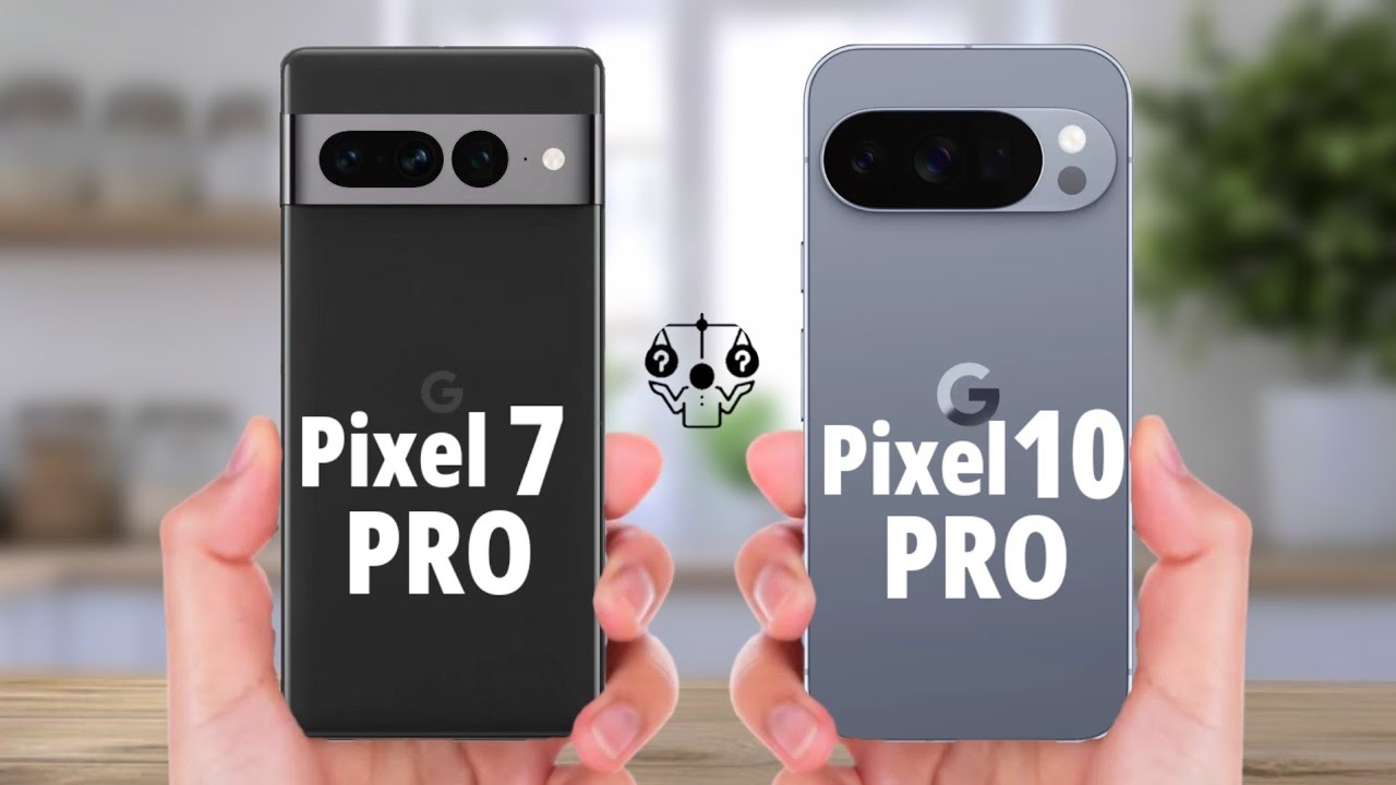 Google Pixel 7 Pro Vs Google Pixel 10 Pro