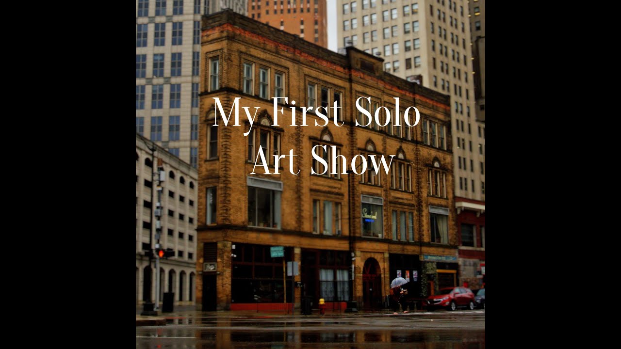My First SOLO Art Show