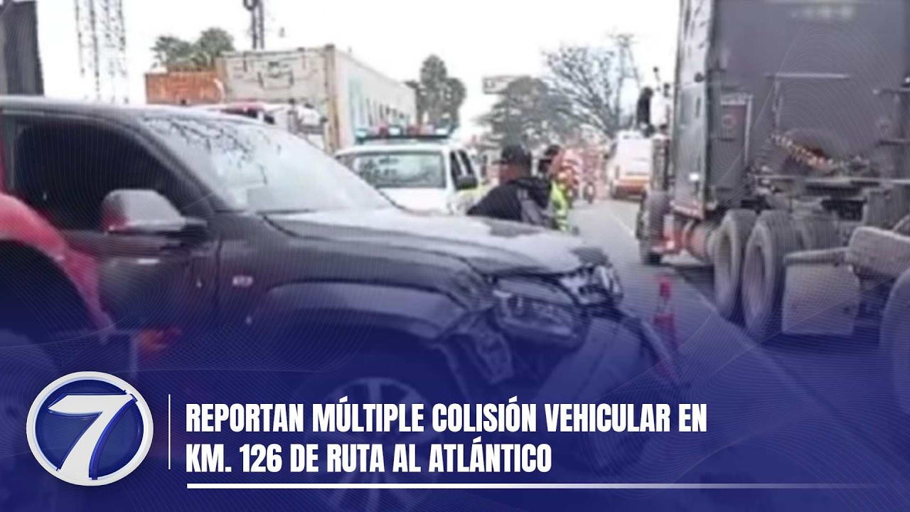 Reportan múltiple colisión vehicular en km. 126 de ruta al Atlántico