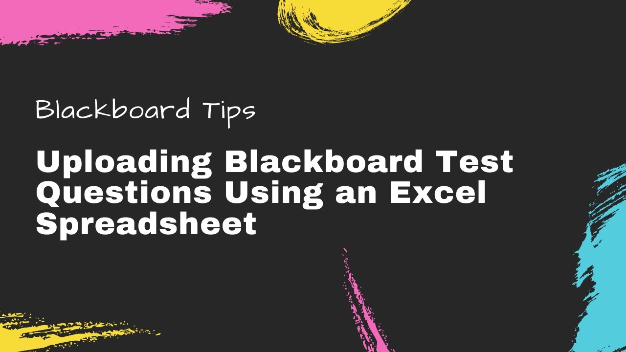 Uploading Blackboard Test Questions Using an Excel Spreadsheet