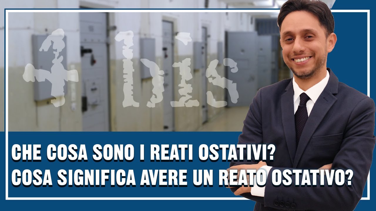 Che cosa sono i REATI OSTATIVI? Cosa significa avere un REATO OSTATIVO?
