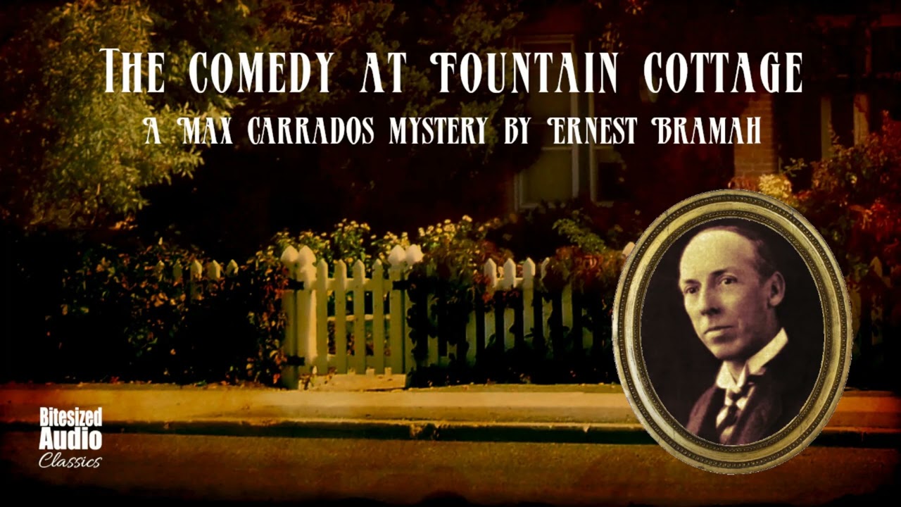 The Comedy at Fountain Cottage | A Max Carrados story by Ernest Bramah | Read by Simon Stanhope