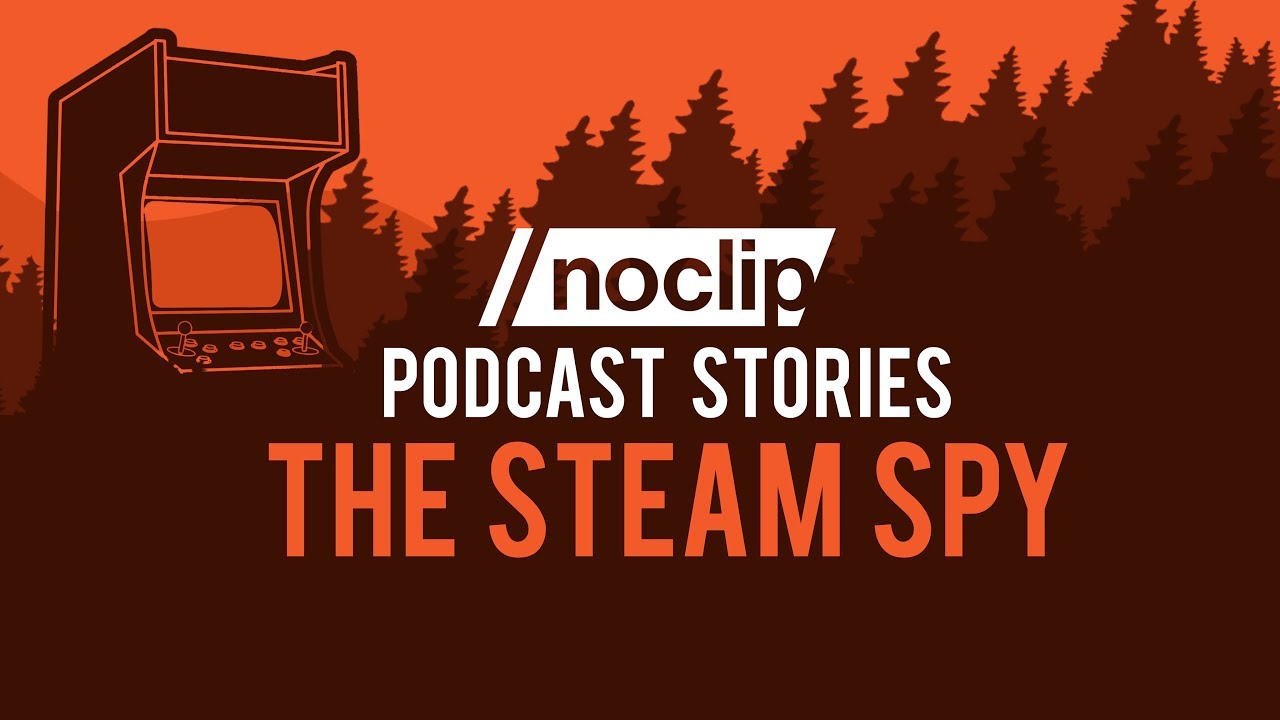 Noclip Podcast #01 (Story) - The Steam Spy