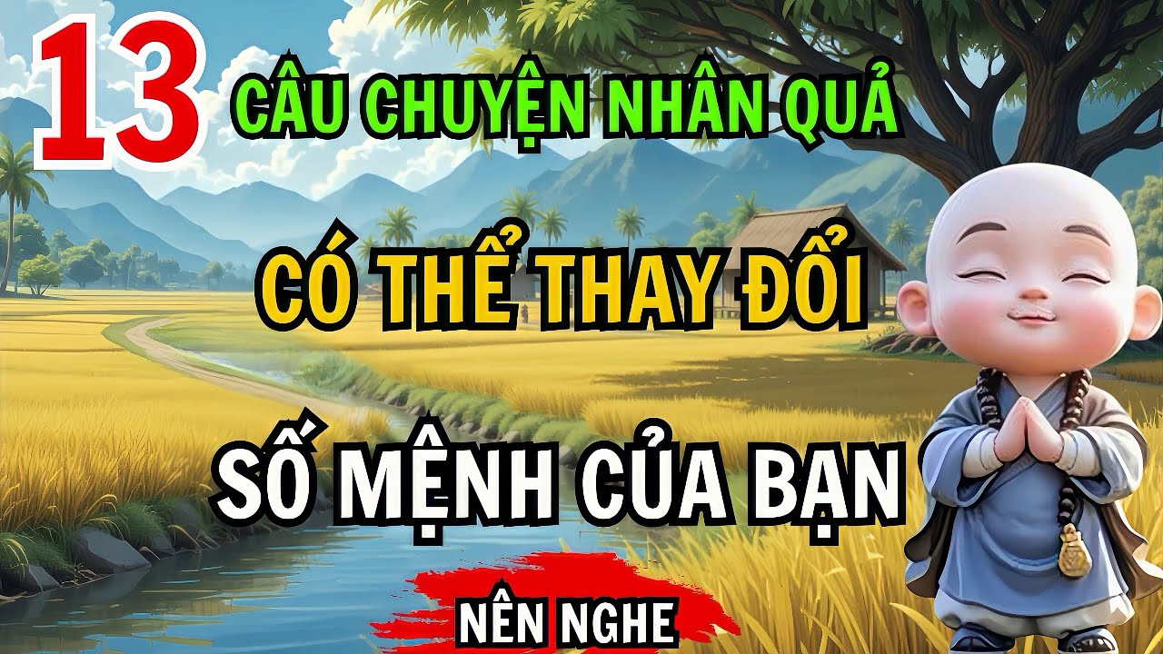 13 Câu Chuyện Nhân Quả Có Thể Thay Đổi Số Mệnh Của Bạn | Câu Chuyện Nhỏ – Bài Học To