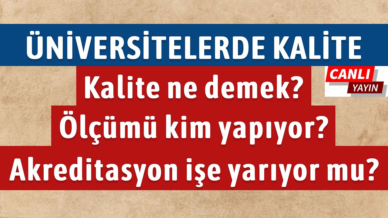 Üniversitelerde Kalite ve Akreditasyon Çalışmaları İşe Yarıyor Mu?