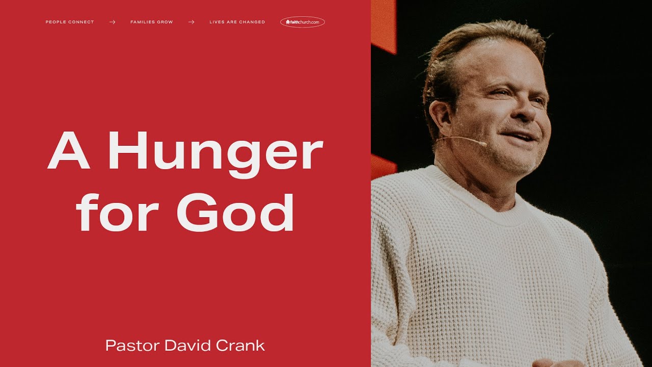 A Hunger for God | Pastor David Crank | FaithChurch.com