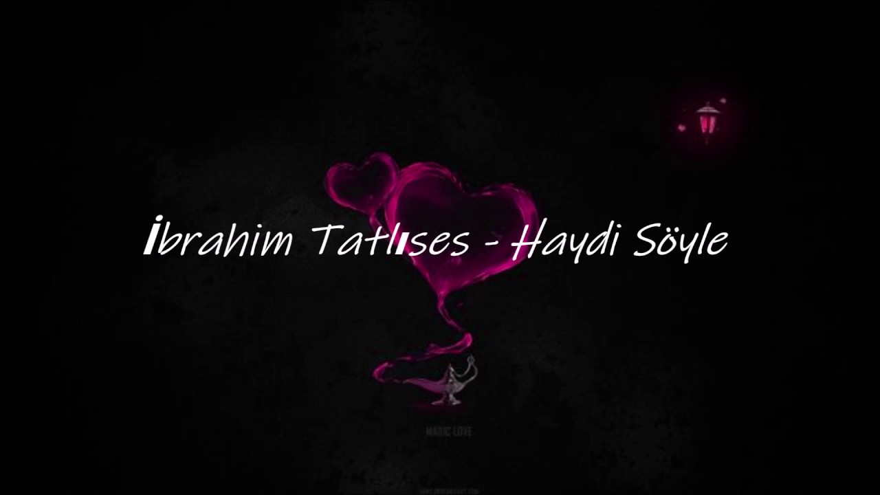 Haydi S&ouml;yle - Ibrahim Tatlises ( English Lyrics / Ingilizce s&ouml;zleriyle )