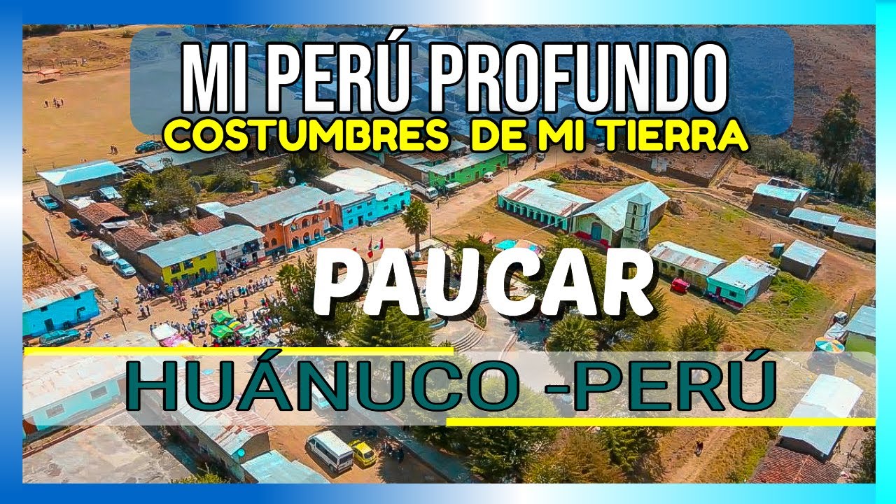 MI PERÚ PROFUNDO COSTUMBRES DE MI TIERRA -PAUCAR-AMARILIS-HUÁNUCO-PERÚ