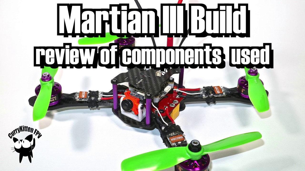FPV Review(s): My Martian III build, and the components I used