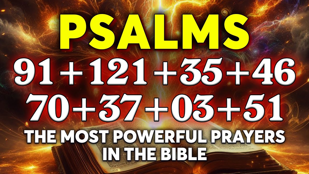 The Most Powerful Prayers in the Bible - Psalm 91, 121, 35, 46, 70, 37, 3, 51