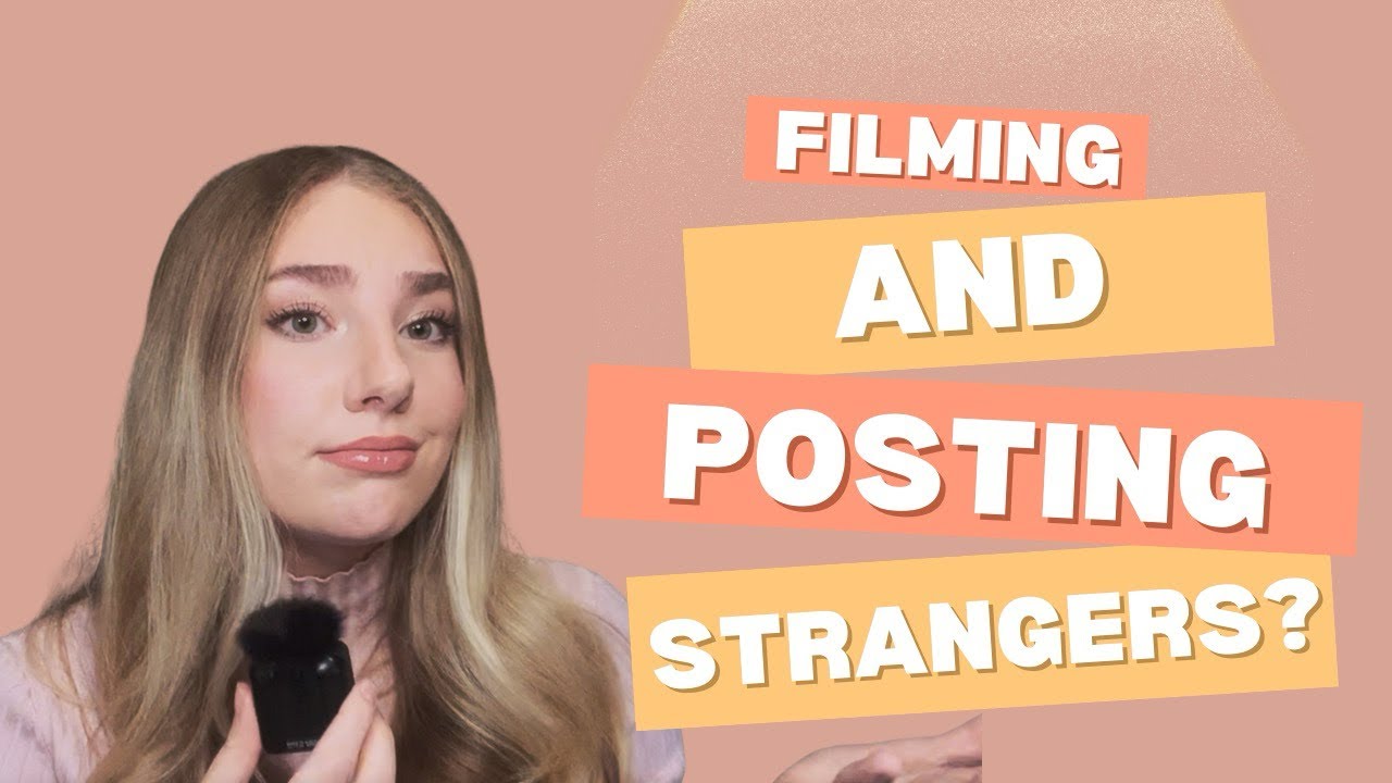 Is It Okay to Post Videos of People Filmed in Public?
