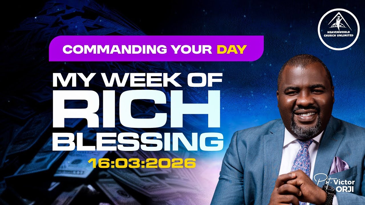 MY WEEK OF RICH BLESSING || COMMANDING YOUR DAY || PST VICTOR ORJI