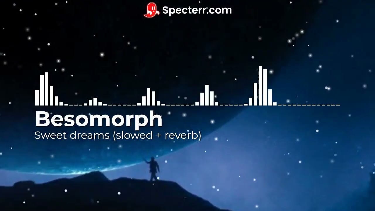 Sweet dreams (slowed + reverb) | besomorph |