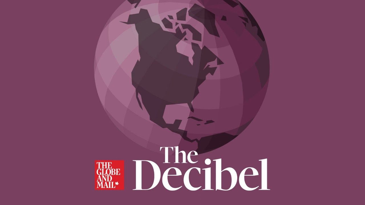 Introducing The Decibel - a new podcast from The Globe and Mail