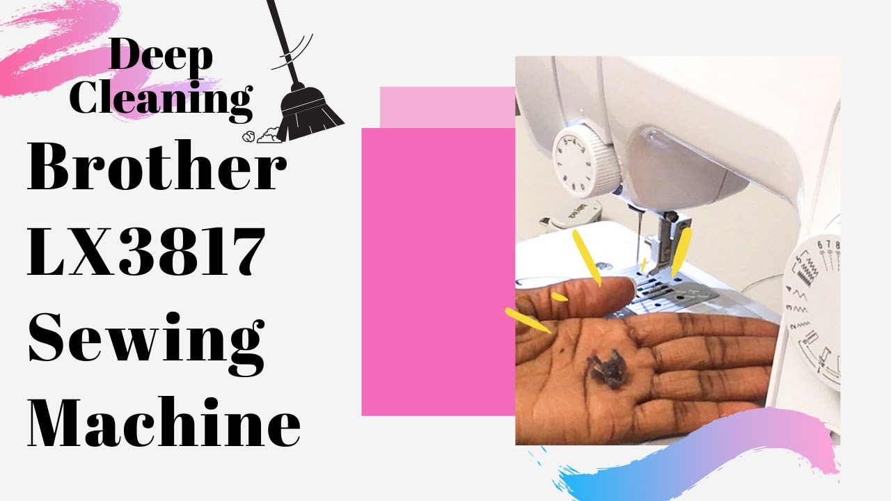Deep cleaning Brother LX3817 sewing machine