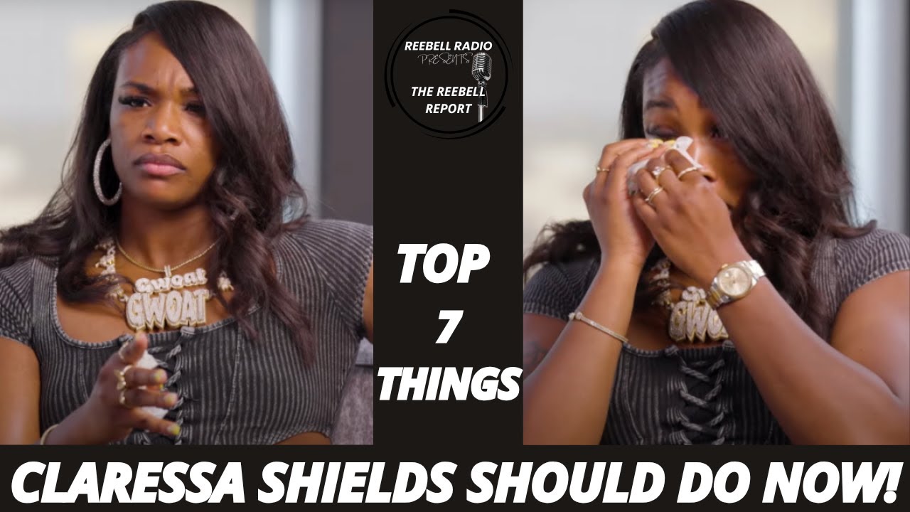 CLARESSA SHIELDS SHOULD DO THIS NOW BEFORE IT'S TOO LATE! 🚨  | THE REEBELL REPORT