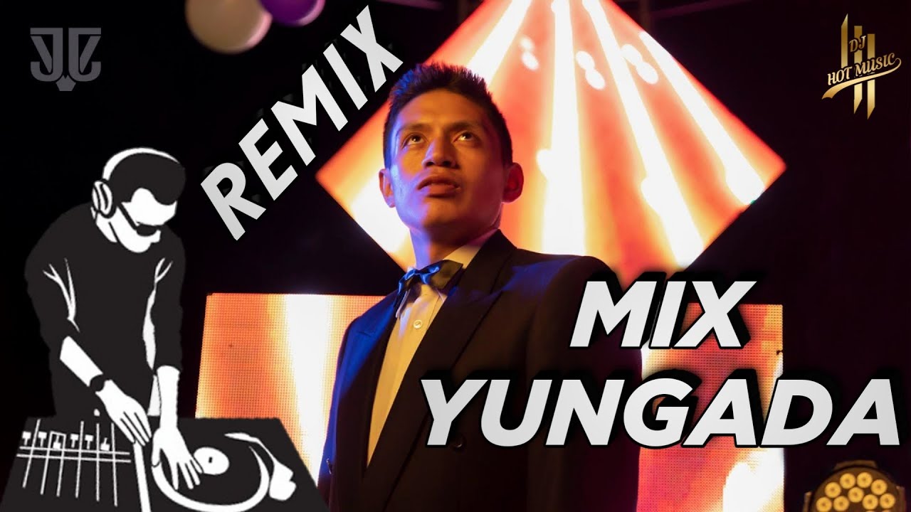 John Valverde (Mu&ntilde;ecazo)-Mix Yungada (REMIX DJ HOT MUSIC)