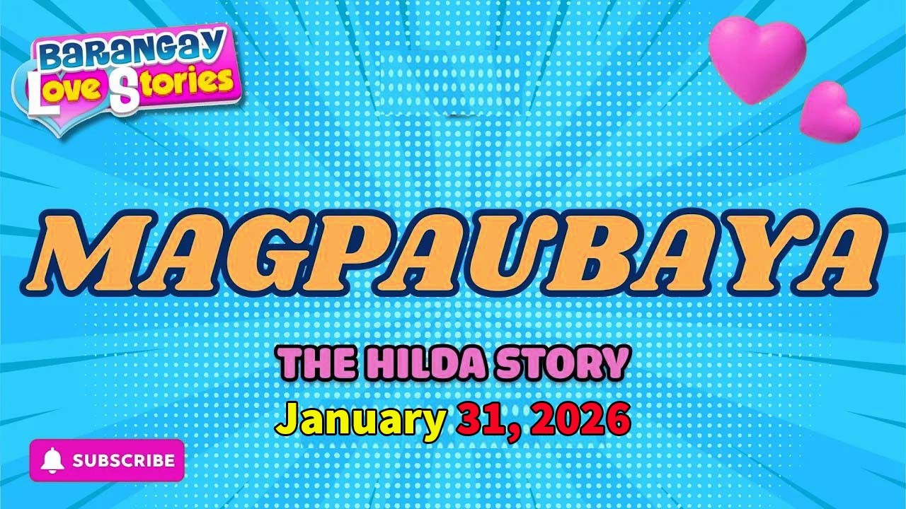 MAGPAUBAYA - HILDA _ BARANGAY LOVE STORIES _ PAPA DUDUT STORIES _ JANUARY 31, 2026