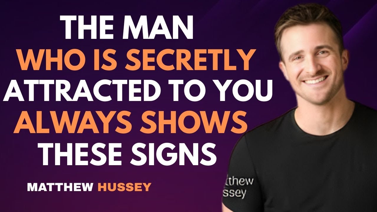The Man Who Is Secretly Attracted to You Always Shows These Signs | Matthew Hussey
