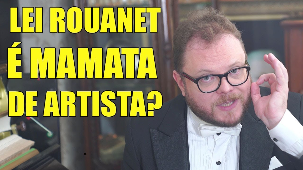 LEI ROUANET é MAMATA de artista?