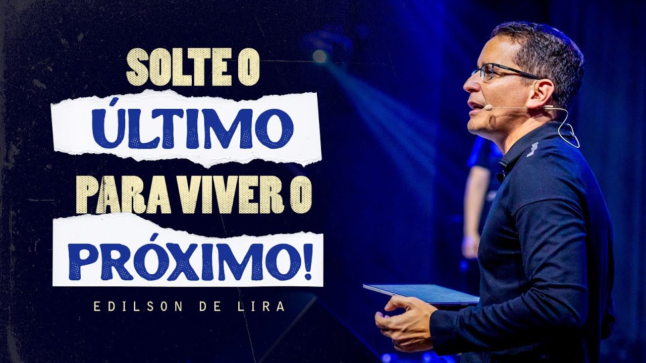 SOLTE O ÚLTIMO PARA VIVER O PRÓXIMO! | EDILSON DE LIRA | 20H30 | 31/07/25 | VERBO PETROLINA