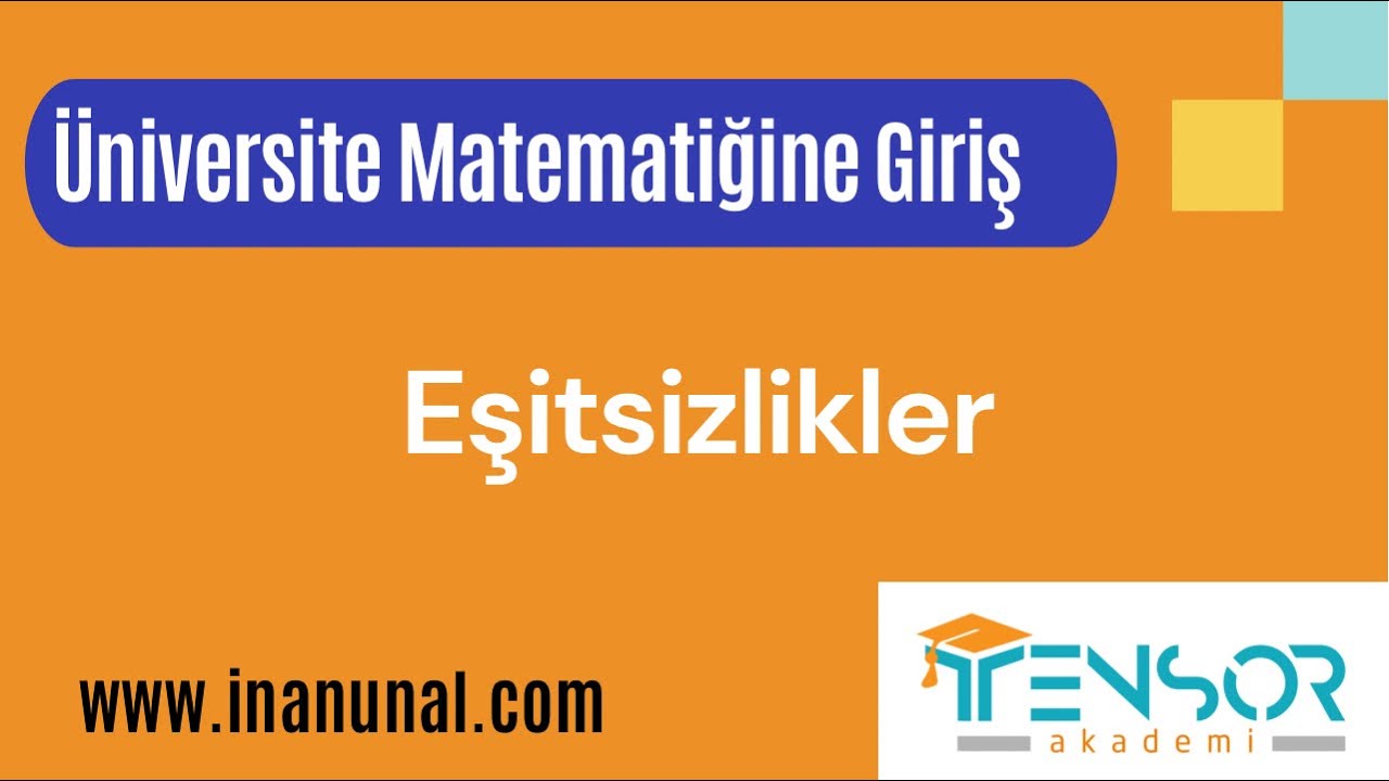 11. EŞİTSİZLİKLER | ÜNİVERSİTE MATEMATİĞİNE GİRİŞ
