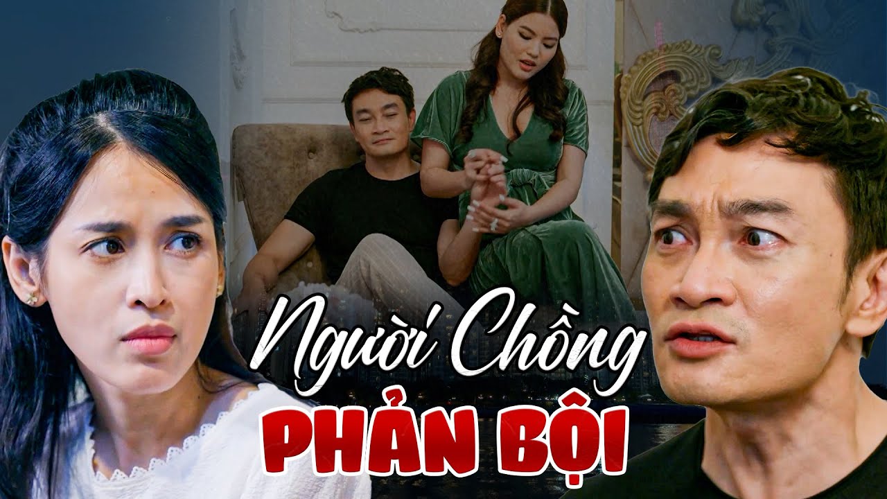 NGƯỜI CHỒNG PHẢN BỘI | Phim Truyền H&igrave;nh Việt Nam | Phim Việt Nam Hay Nhất 2025 | Phim Việt Nam THVL