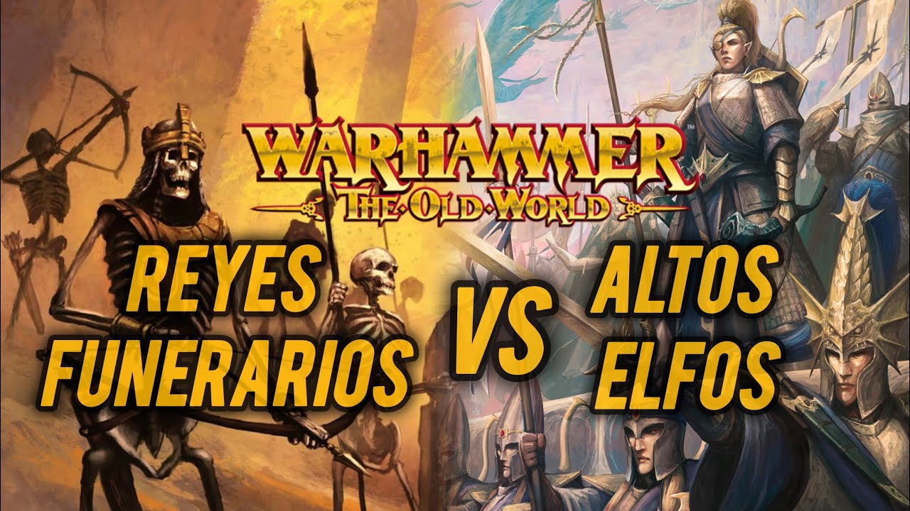 The Old World : Reyes Funerarios VS Altos Elfos
