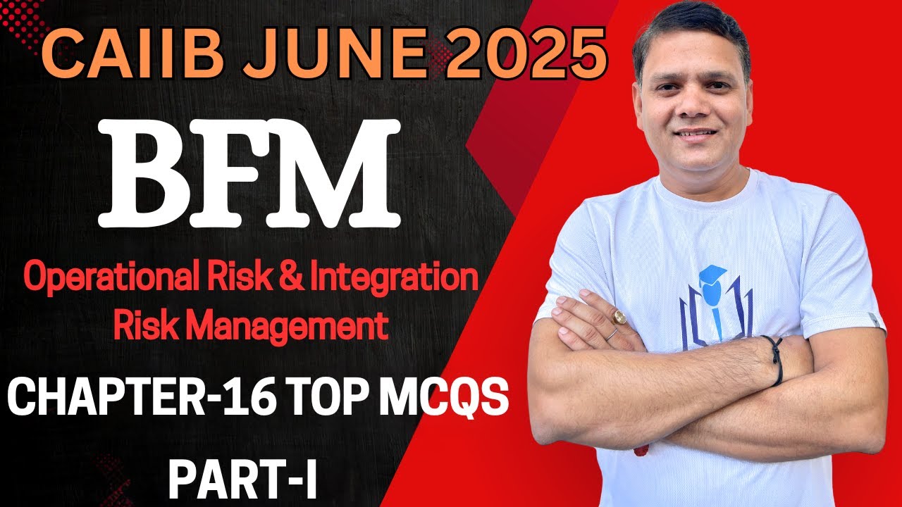 CAIIB June 2025 | BFM Chapter 16 MCQs Part I | Operational & Integration Risk | CAIIB WITH ASHOK