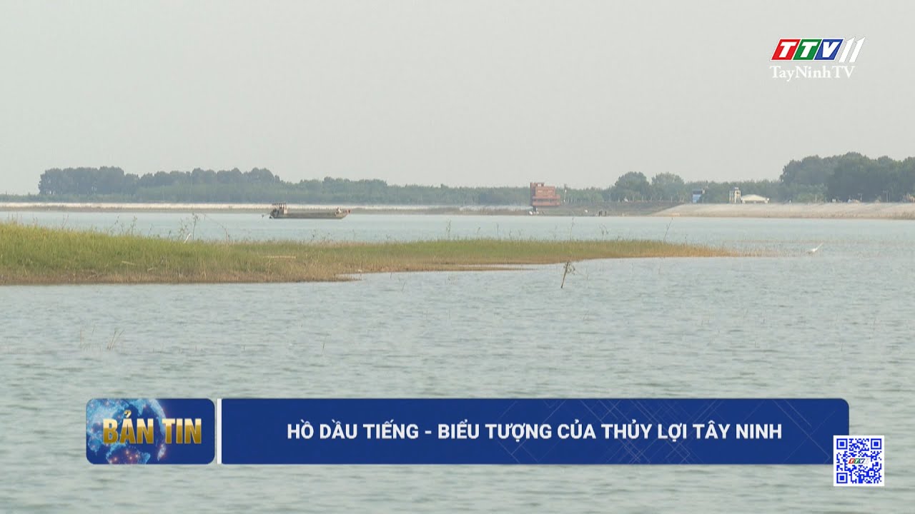 Hồ Dầu Tiếng - Biểu tượng của thủy lợi Tây Ninh | TayNinhTV
