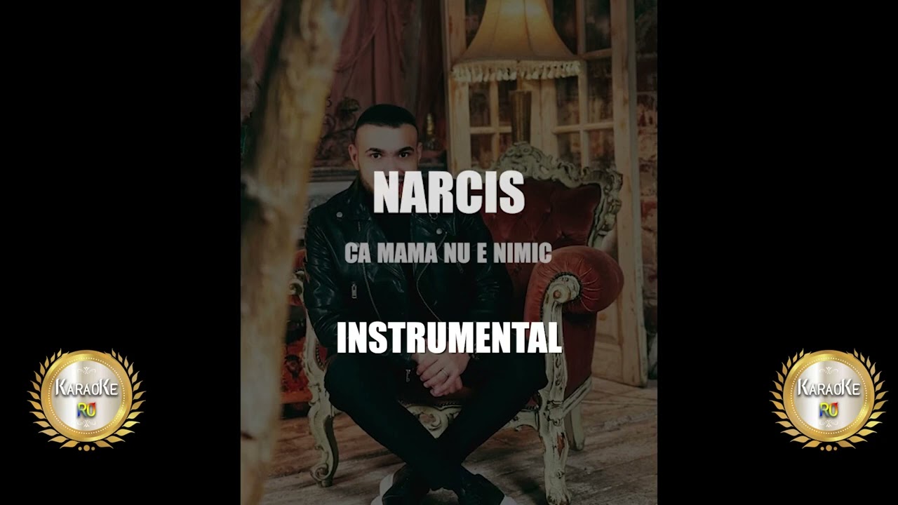 Narcis  - Ca mama mea nu e nimic - Karaoke