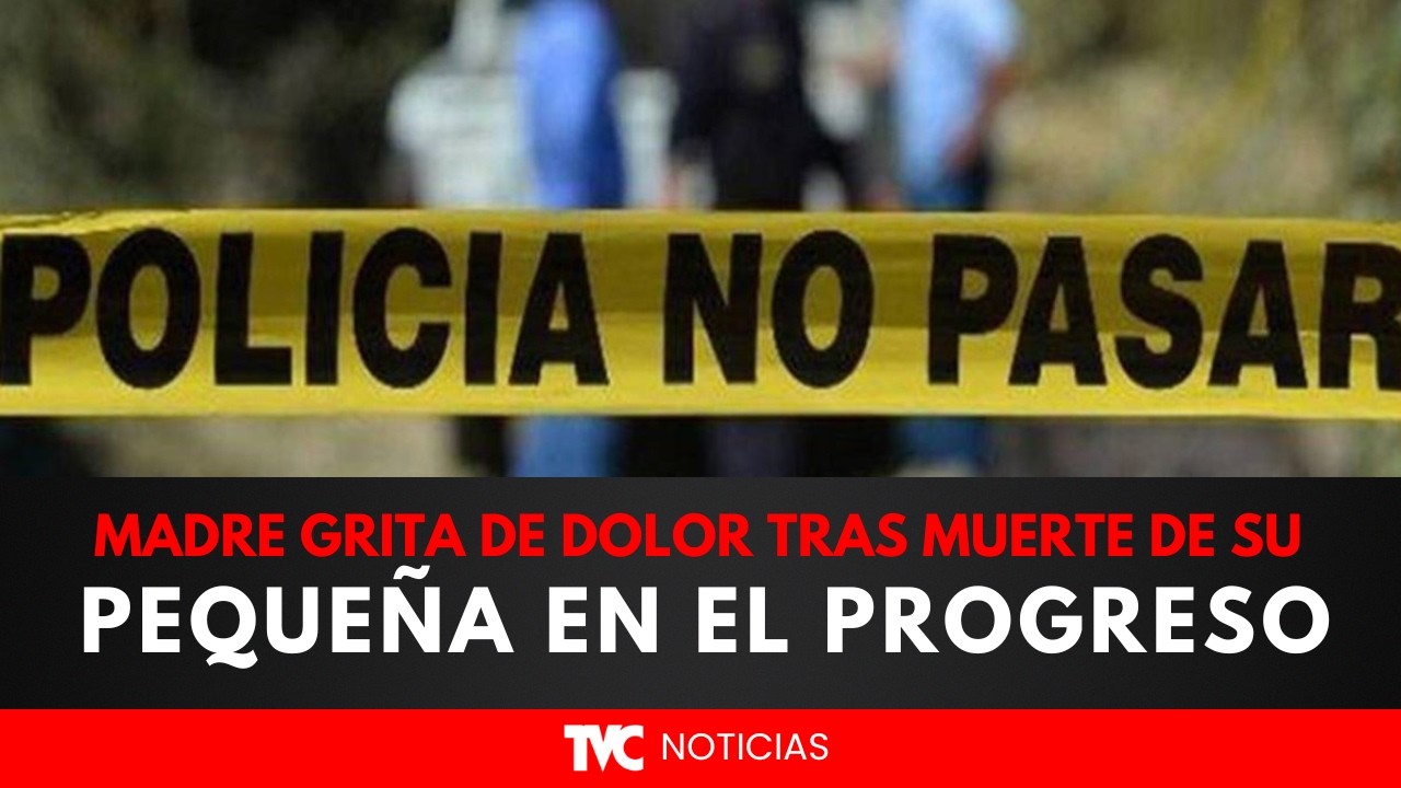 DESGARRADOR: Madre grita de dolor tras muerte de su pequeña en El Progreso, Yoro