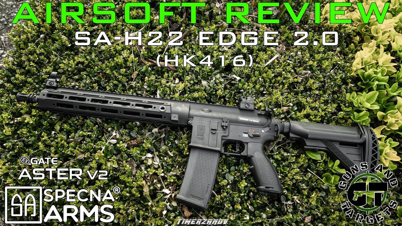 Airsoft Review #101 Specna Arms SA-H22 EDGE 2.0™ (HK416) (GUNS AND TARGETS) [FR]