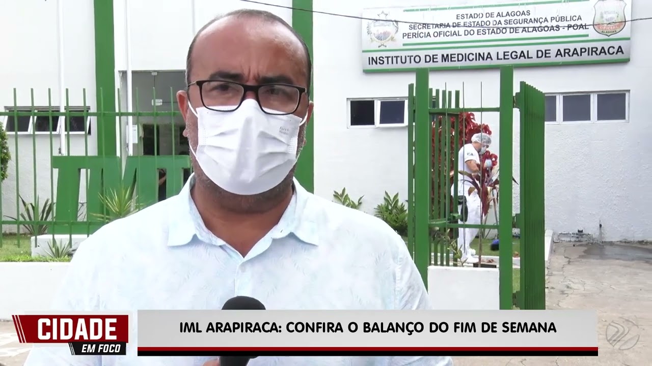 IML ARAPIRACA: CONFIRA O BALANÇO DO FIM DE SEMANA (14/03/2022)