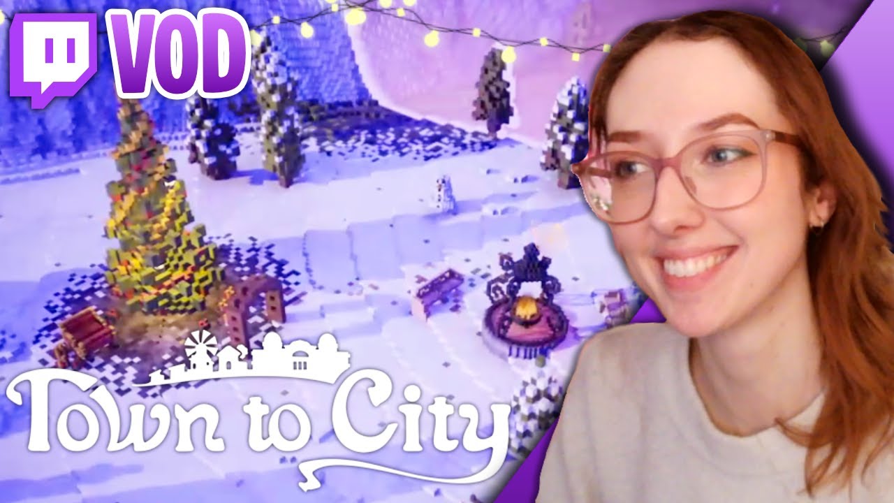 Join The Festivities! | Town To City | TWITCH VOD 14th Dec 2025