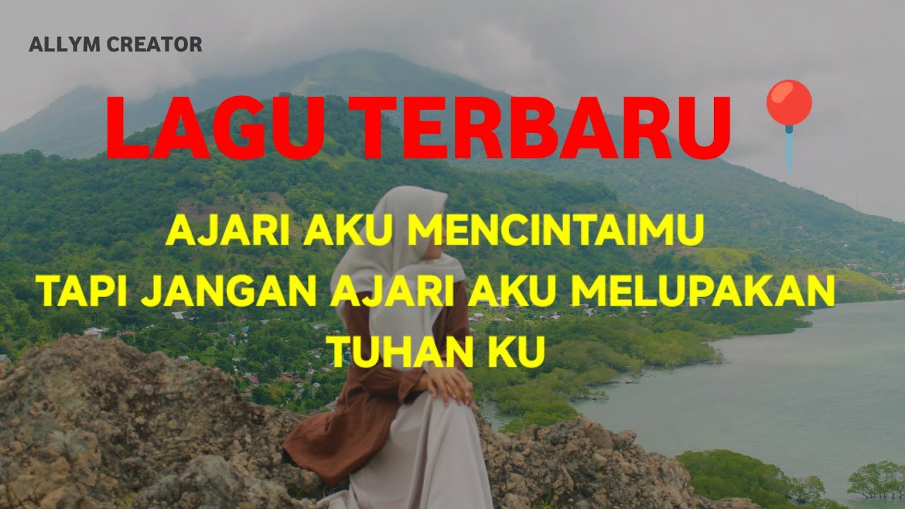 LAGU TERBARU- Ajari Aku Mencintaimu Tapi Jangan Ajari Aku Melupakan Tuhan ku.!!