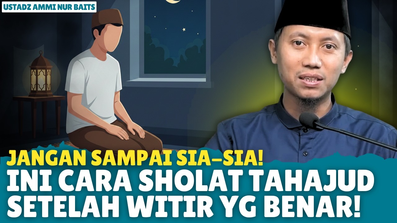 JANGAN SAMPAI SALAH! Ini Dia Tata Cara Shalat Tahajjud Setelah Witir yang Benar! | Ustadz Ammi