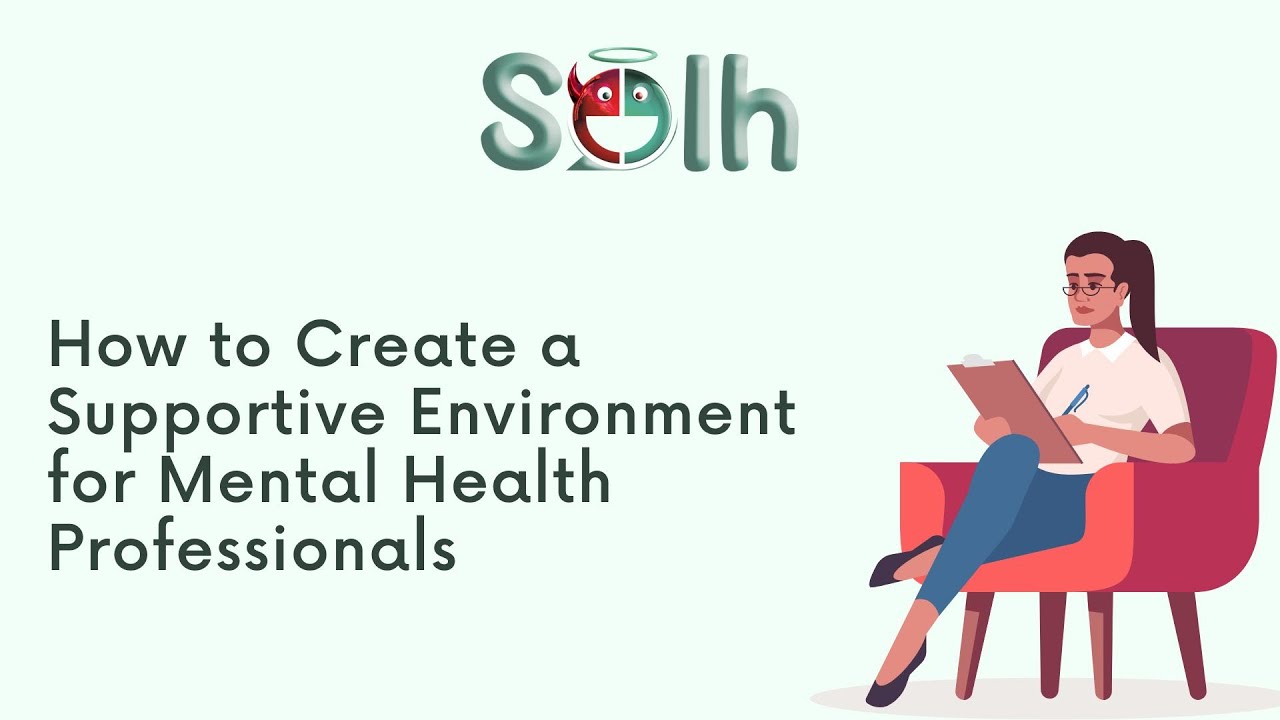 How to Create a Supportive Environment for Mental Health Professionals
