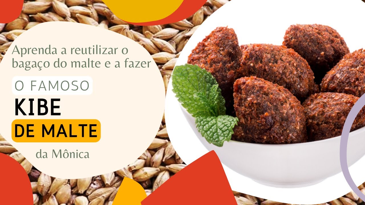 Aprenda a Reutilizar o Bagaço do Malte e a Fazer o Famoso Kibe de Malte da Mônica