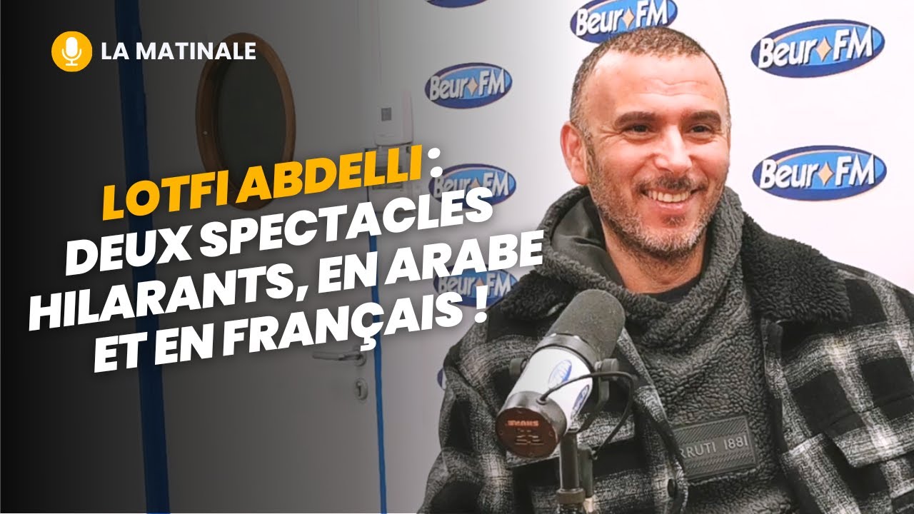 [La Matinale] Lotfi Abdelli : deux spectacles hilarants, en arabe et en français !