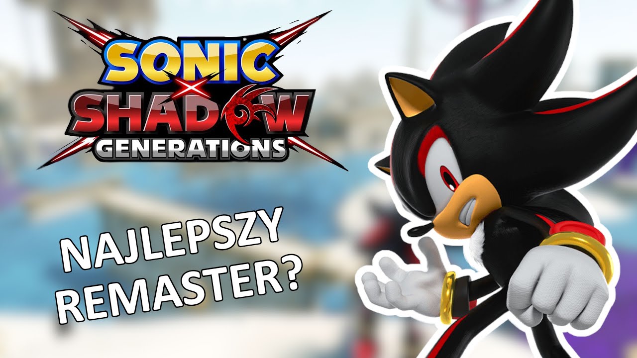 Sonic X Shadow Generations - NAJLEPSZY REMASTER SONICA DO TEJ PORY?