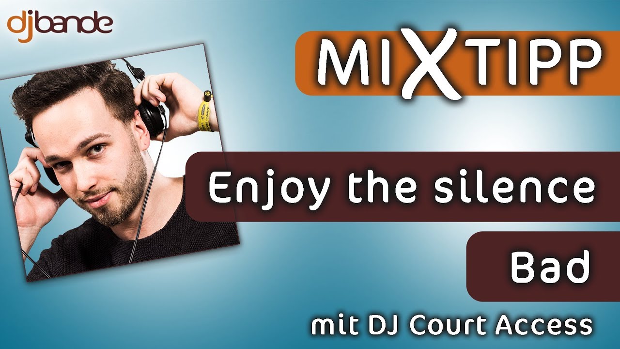 MiXtipp von der dj-bande: &bdquo;Enjoy The Silence&ldquo; &ndash; &bdquo;Bad&ldquo; mit DJ Court Access