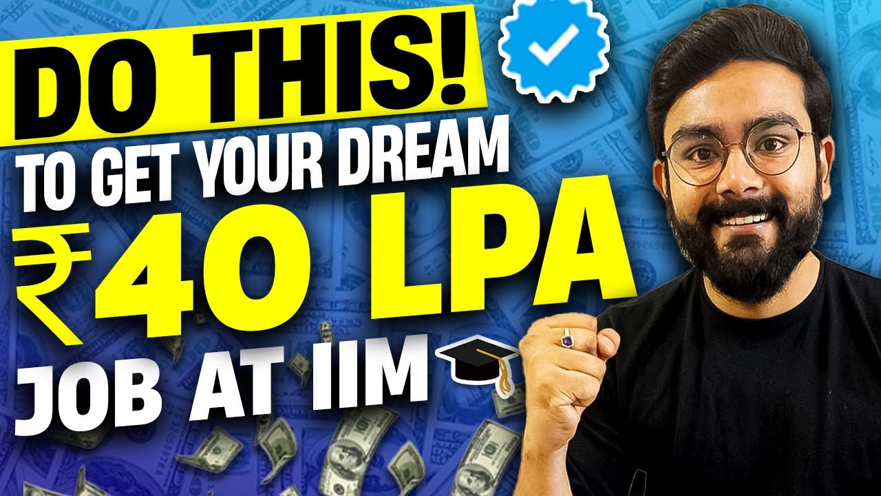 How to get your DREAM 40 lakhs job at IIM