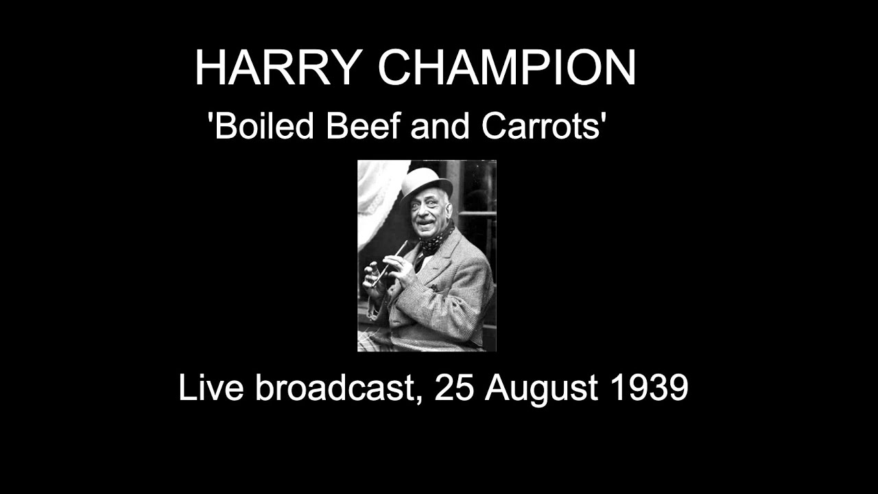 Harry Champion: 'Boiled Beef And Carrots' (live broadcast 1939)