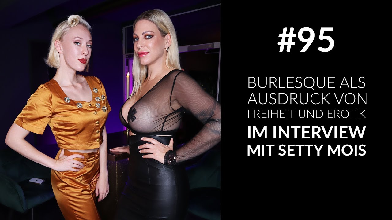 Burlesque als Ausdruck von Freiheit und Erotik - Interview mit Setty Mois