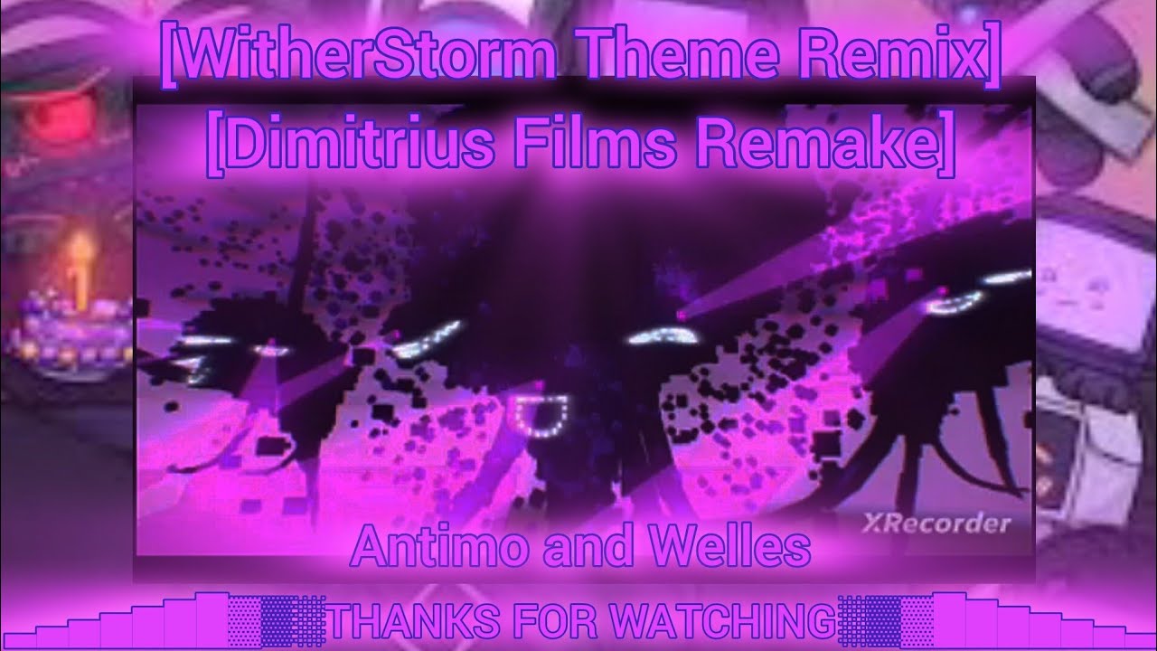 WitherStorm Theme Dimitrius Films Remix + WitherStorm Theme Dimitrius Films Remix By EndTheEnders